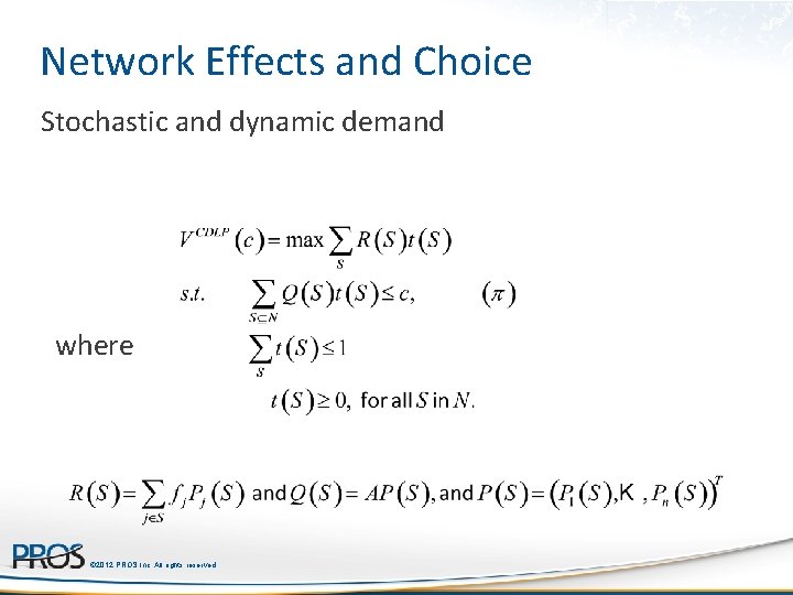 Network Effects and Choice Stochastic and dynamic demand where © 2012 PROS Inc. All