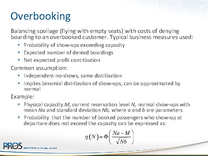 Overbooking Balancing spoilage (flying with empty seats) with costs of denying boarding to an