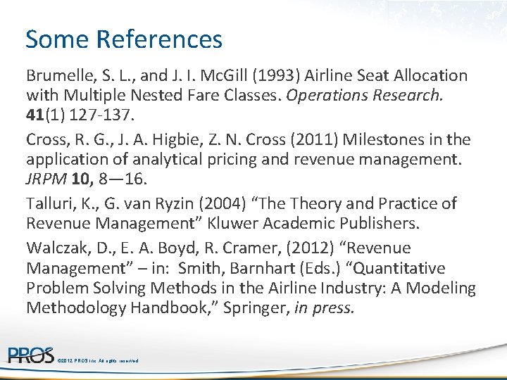 Some References Brumelle, S. L. , and J. I. Mc. Gill (1993) Airline Seat