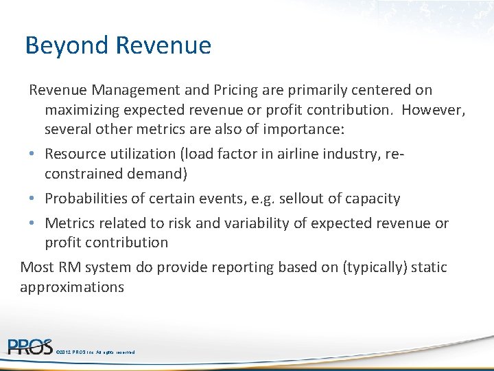 Beyond Revenue Management and Pricing are primarily centered on maximizing expected revenue or profit