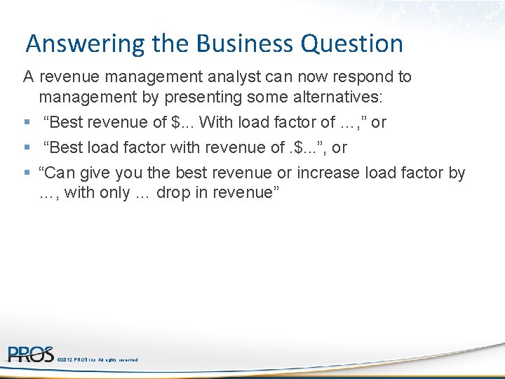 Answering the Business Question A revenue management analyst can now respond to management by