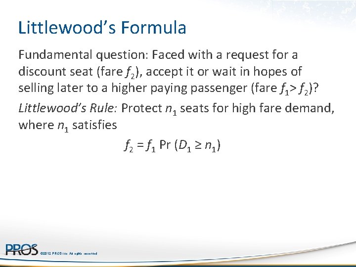 Littlewood’s Formula Fundamental question: Faced with a request for a discount seat (fare f