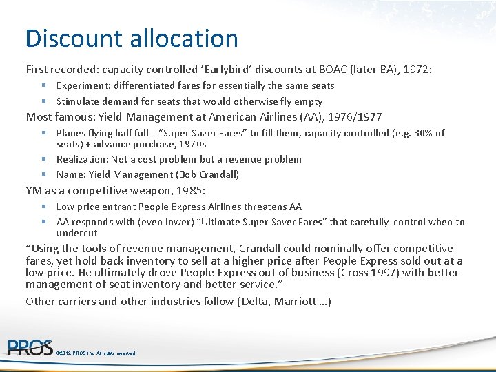 Discount allocation First recorded: capacity controlled ‘Earlybird’ discounts at BOAC (later BA), 1972: §
