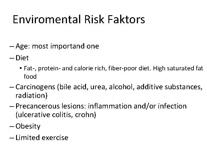 Enviromental Risk Faktors – Age: most importand one – Diet • Fat-, protein- and