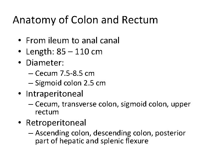 Anatomy of Colon and Rectum • From ileum to anal canal • Length: 85