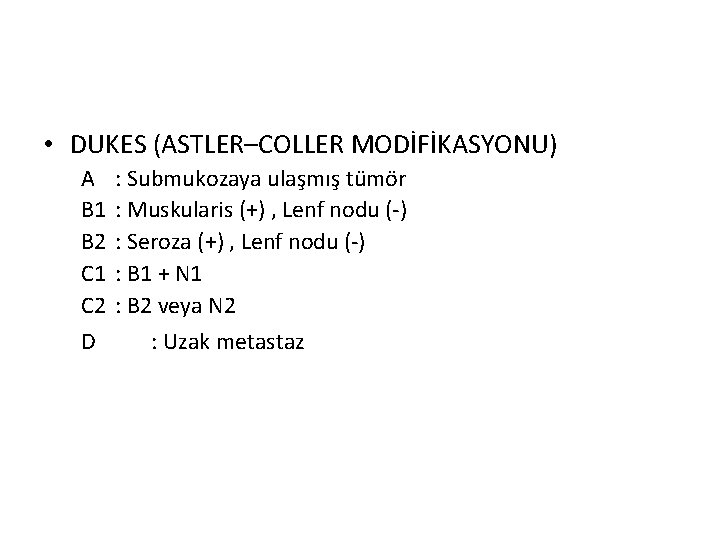  • DUKES (ASTLER–COLLER MODİFİKASYONU) A B 1 B 2 C 1 C 2