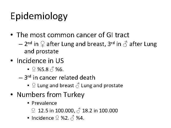 Epidemiology • The most common cancer of GI tract – 2 nd in ♀