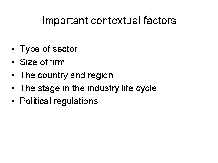 Important contextual factors • • • Type of sector Size of firm The country