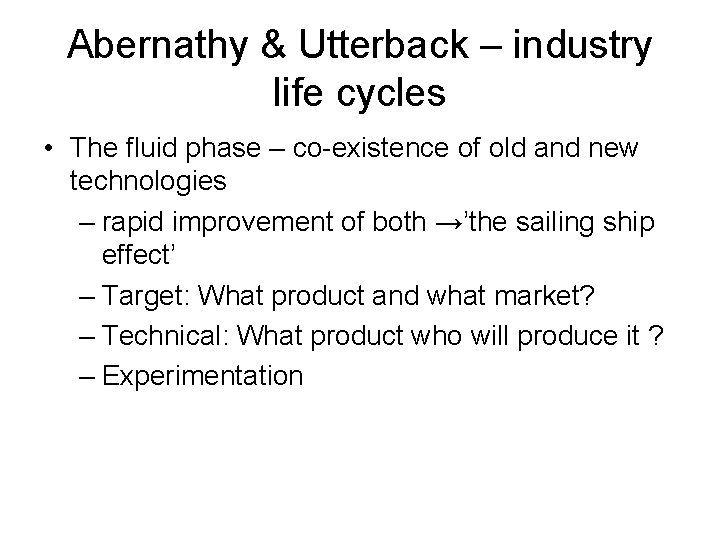Abernathy & Utterback – industry life cycles • The fluid phase – co-existence of