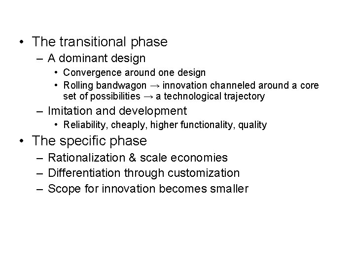  • The transitional phase – A dominant design • Convergence around one design