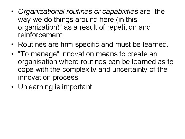  • Organizational routines or capabilities are “the way we do things around here