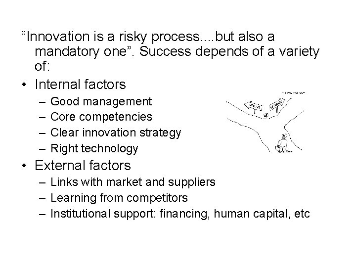 “Innovation is a risky process. . but also a mandatory one”. Success depends of