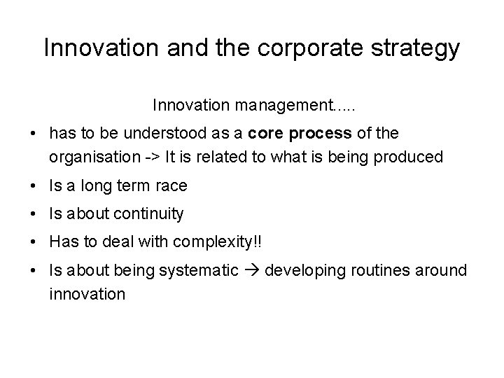 Innovation and the corporate strategy Innovation management. . . • has to be understood