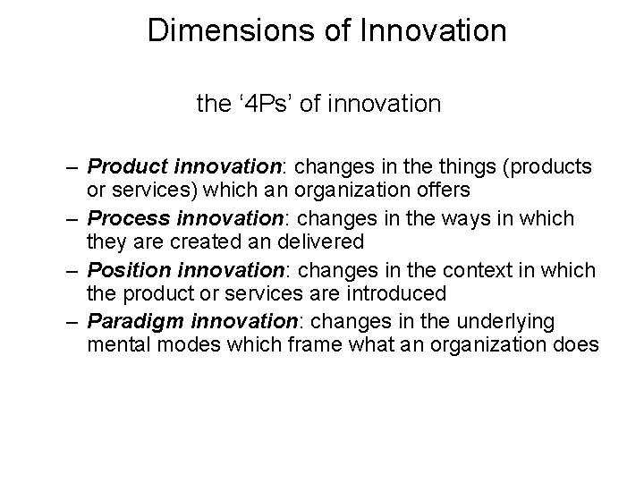 Dimensions of Innovation the ‘ 4 Ps’ of innovation – Product innovation: changes in
