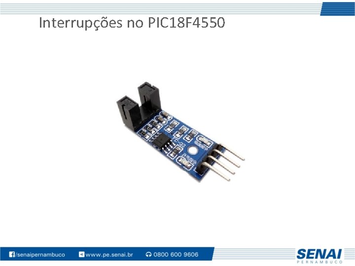 Interrupções no PIC 18 F 4550 