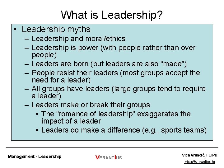 What is Leadership? • Leadership myths – Leadership and moral/ethics – Leadership is power