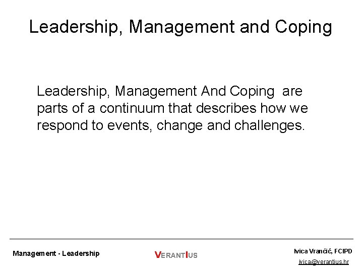 Leadership, Management and Coping Leadership, Management And Coping are parts of a continuum that