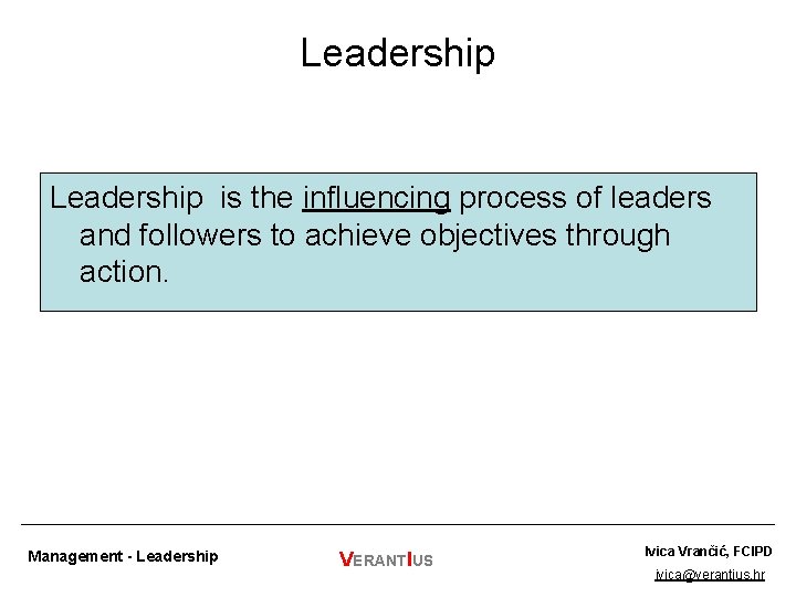 Leadership is the influencing process of leaders and followers to achieve objectives through action.