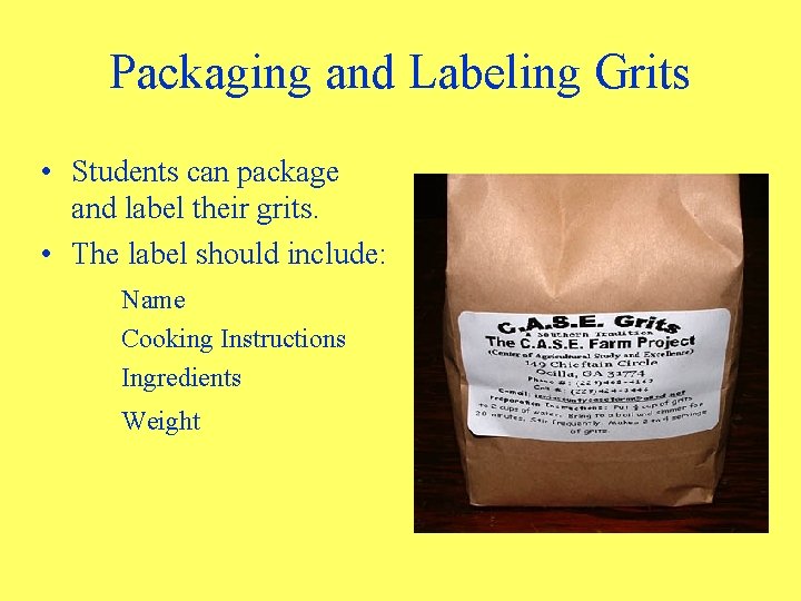 Packaging and Labeling Grits • Students can package and label their grits. • The