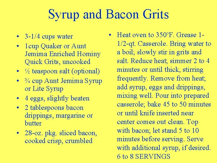 Syrup and Bacon Grits • Heat oven to 350ºF. Grease 1 • 3 -1/4