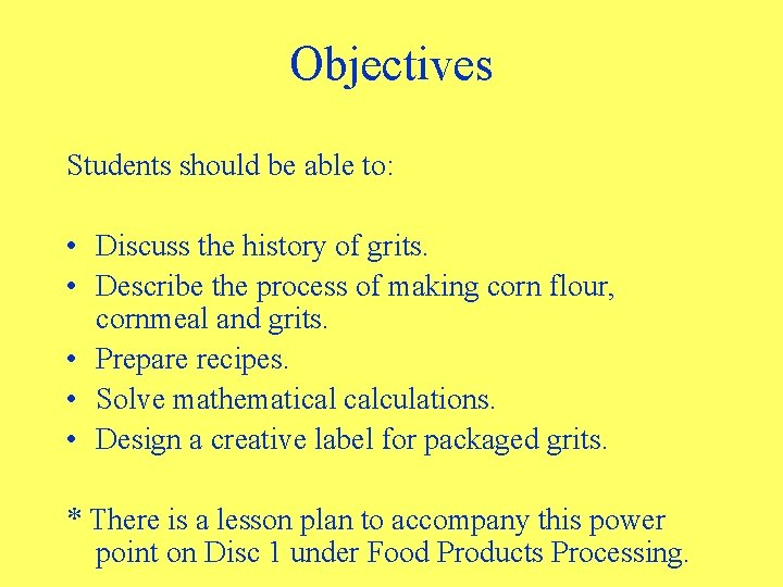 Objectives Students should be able to: • Discuss the history of grits. • Describe