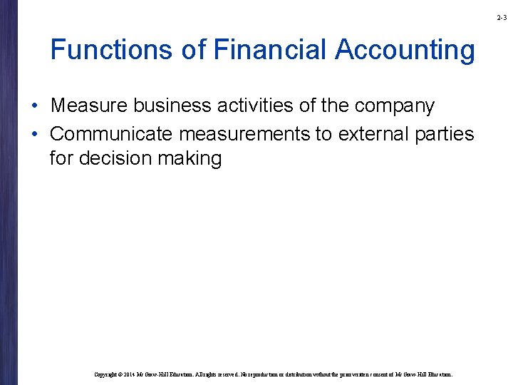 2 -3 Functions of Financial Accounting • Measure business activities of the company •