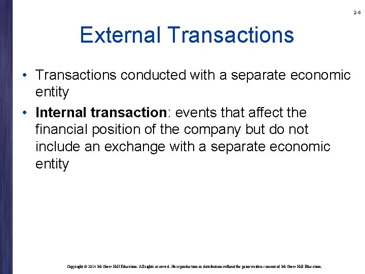 2 -6 External Transactions • Transactions conducted with a separate economic entity • Internal