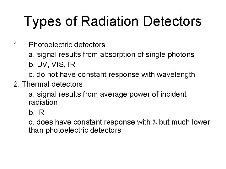 Types of Radiation Detectors 1. Photoelectric detectors a. signal results from absorption of single