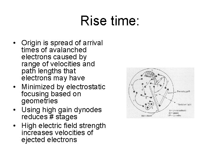 Rise time: • Origin is spread of arrival times of avalanched electrons caused by