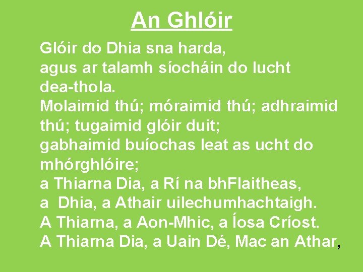 An Ghlóir Glóir do Dhia sna harda, agus ar talamh síocháin do lucht dea-thola.