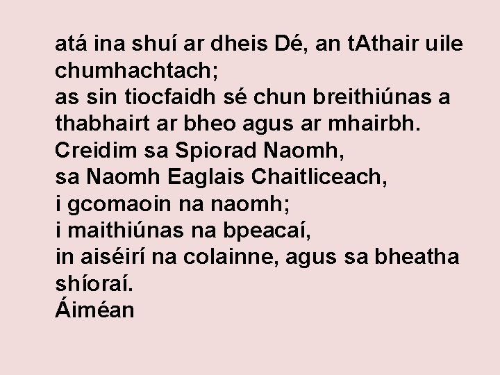 atá ina shuí ar dheis Dé, an t. Athair uile chumhachtach; as sin tiocfaidh