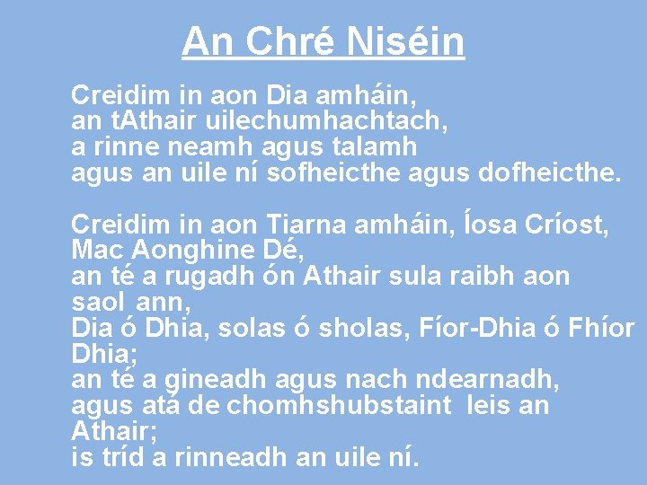 An Chré Niséin Creidim in aon Dia amháin, an t. Athair uilechumhachtach, a rinne