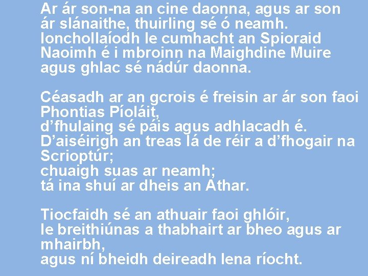 Ar ár son-na an cine daonna, agus ar son ár slánaithe, thuirling sé ó