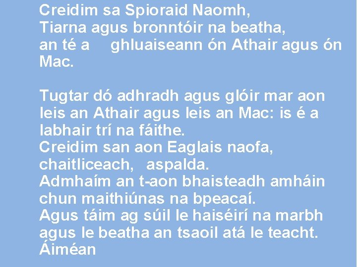 Creidim sa Spioraid Naomh, Tiarna agus bronntóir na beatha, an té a ghluaiseann ón