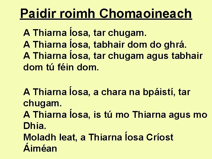 Paidir roimh Chomaoineach A Thiarna Íosa, tar chugam. A Thiarna Íosa, tabhair dom do