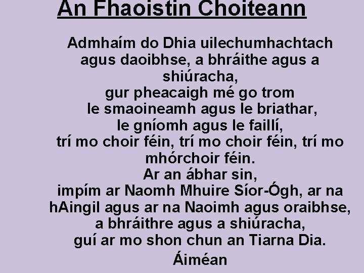 An Fhaoistin Choiteann Admhaím do Dhia uilechumhachtach agus daoibhse, a bhráithe agus a shiúracha,