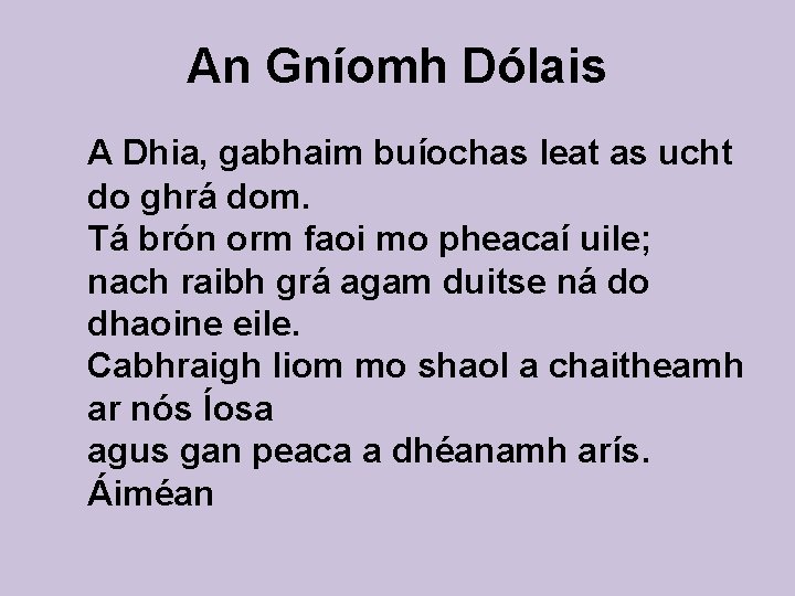 An Gníomh Dólais A Dhia, gabhaim buíochas leat as ucht do ghrá dom. Tá