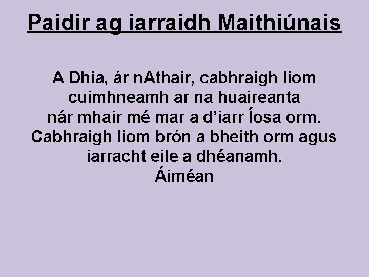 Paidir ag iarraidh Maithiúnais A Dhia, ár n. Athair, cabhraigh liom cuimhneamh ar na