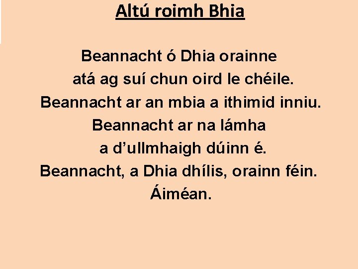 Altú roimh Bhia Beannacht ó Dhia orainne atá ag suí chun oird le chéile.