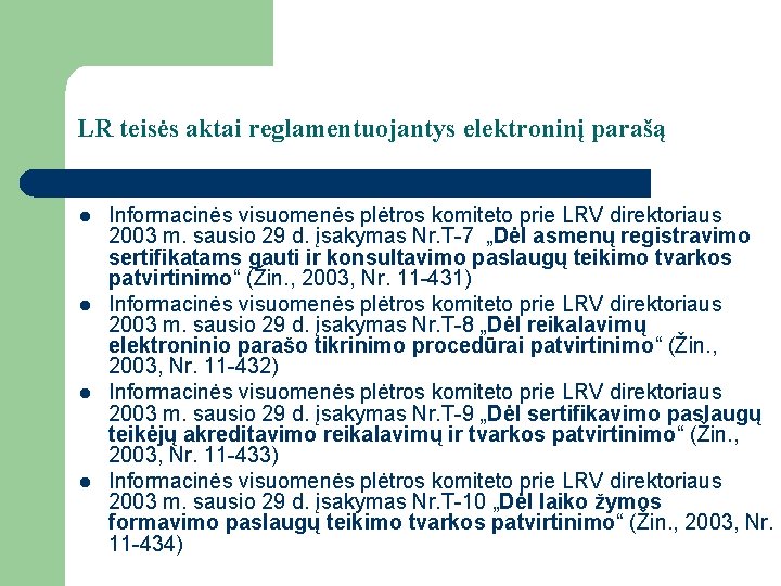 LR teisės aktai reglamentuojantys elektroninį parašą l l Informacinės visuomenės plėtros komiteto prie LRV