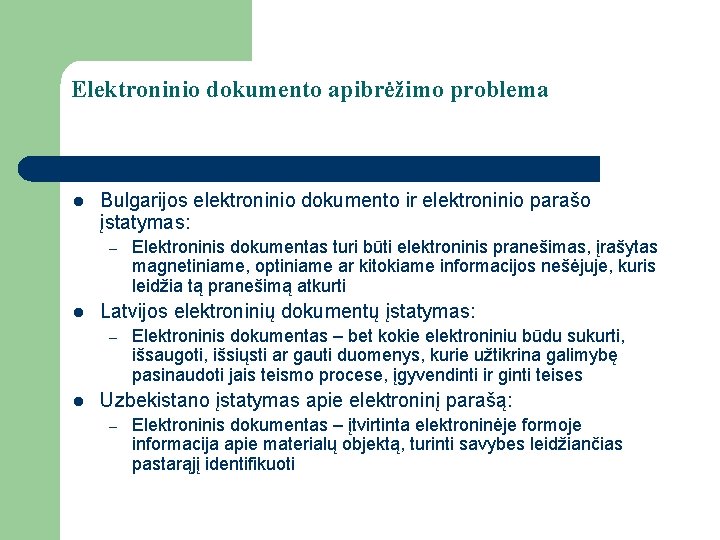 Elektroninio dokumento apibrėžimo problema l Bulgarijos elektroninio dokumento ir elektroninio parašo įstatymas: – l