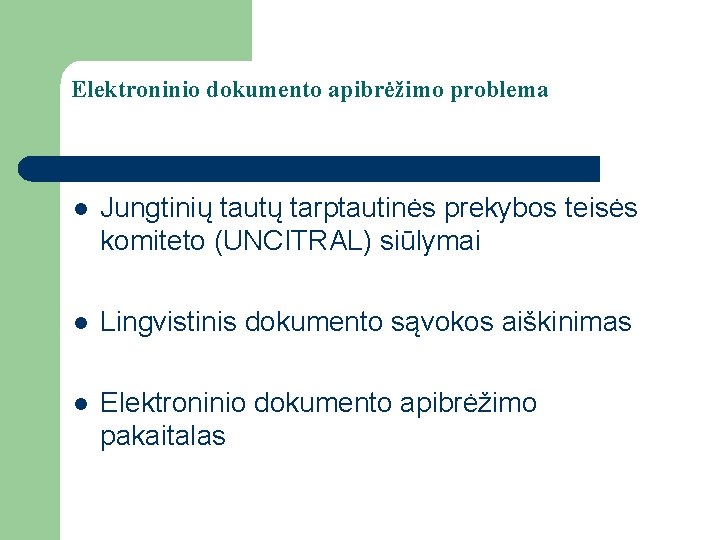 Elektroninio dokumento apibrėžimo problema l Jungtinių tautų tarptautinės prekybos teisės komiteto (UNCITRAL) siūlymai l