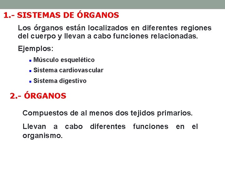 1. - SISTEMAS DE ÓRGANOS Los órganos están localizados en diferentes regiones del cuerpo