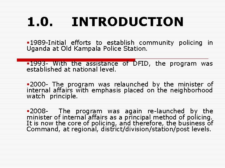 1. 0. INTRODUCTION § 1989 -Initial efforts to establish community policing in Uganda at 1. 0. INTRODUCTION § 1989 -Initial efforts to establish community policing in Uganda at