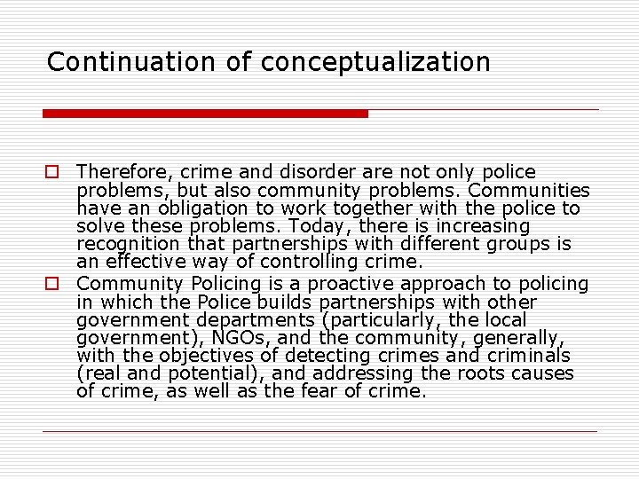 Continuation of conceptualization o Therefore, crime and disorder are not only police problems, but Continuation of conceptualization o Therefore, crime and disorder are not only police problems, but