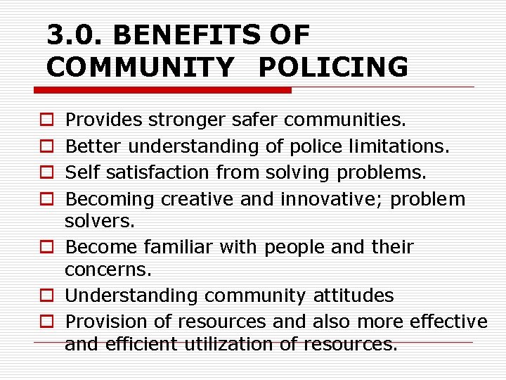 3. 0. BENEFITS OF COMMUNITY POLICING Provides stronger safer communities. Better understanding of police 3. 0. BENEFITS OF COMMUNITY POLICING Provides stronger safer communities. Better understanding of police