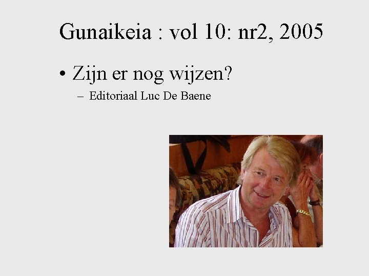 Gunaikeia : vol 10: nr 2, 2005 • Zijn er nog wijzen? – Editoriaal