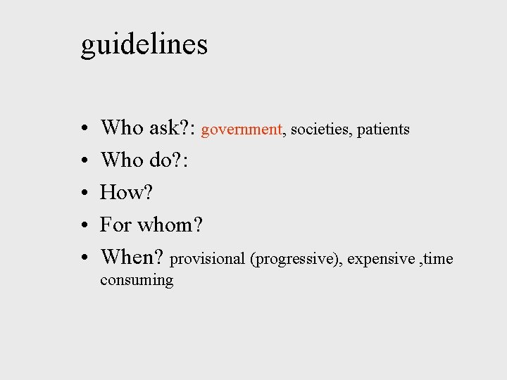 guidelines • • • Who ask? : government, societies, patients Who do? : How?