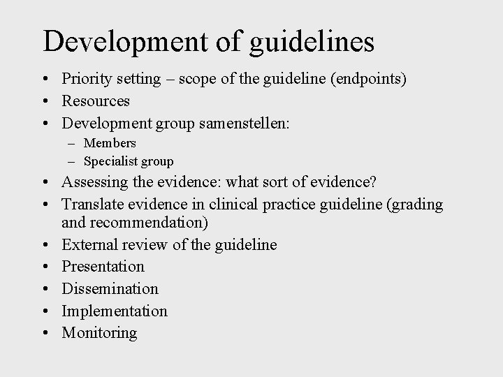 Development of guidelines • Priority setting – scope of the guideline (endpoints) • Resources