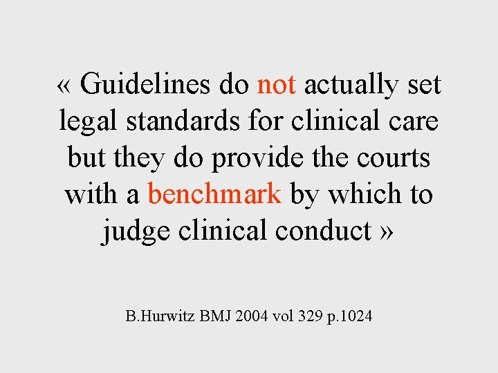  « Guidelines do not actually set legal standards for clinical care but they